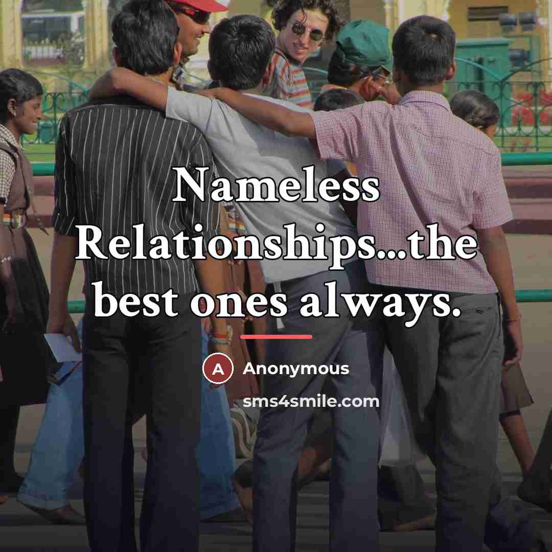 “Nameless Relationships...the best ones always.…” quote by Anonymous