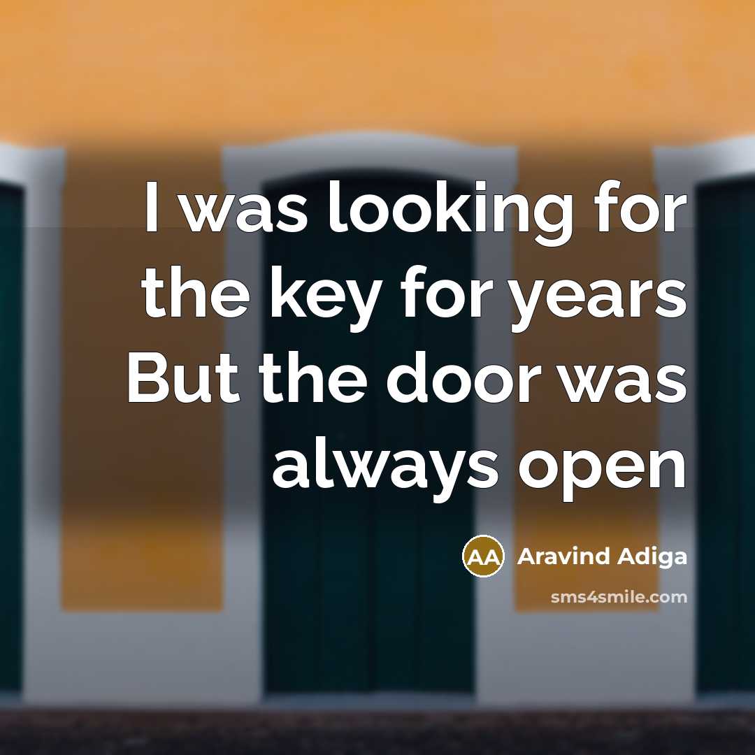 “I was looking for the key for years But the door was always open” quote by Aravind Adiga