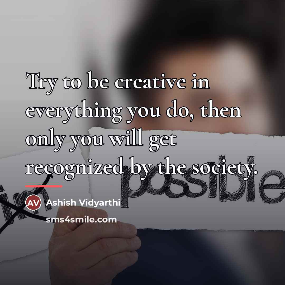 “Try to be creative in everything you do, then only…” quote by Ashish Vidyarthi