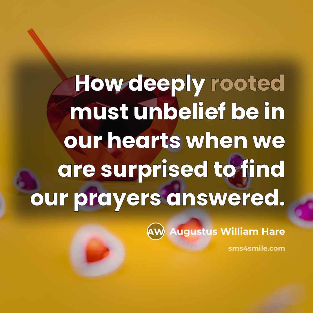 “How deeply rooted must unbelief be in our hearts when…” quote by Augustus William Hare