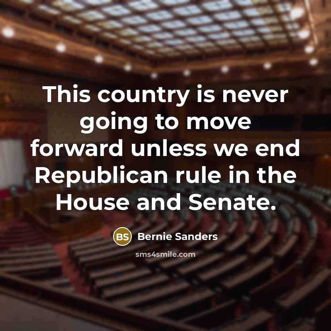 “This country is never going to move forward unless we…” quote by Bernie Sanders