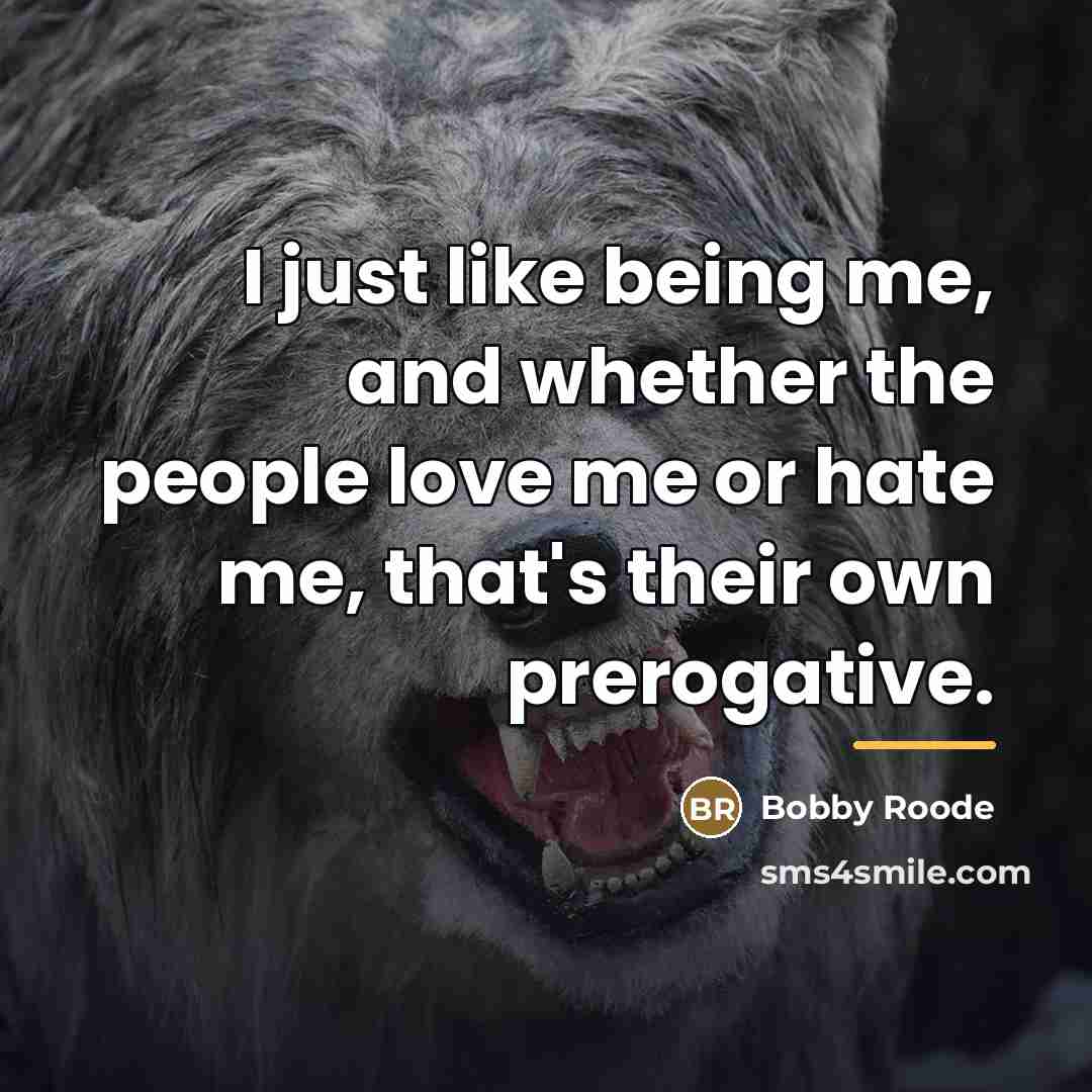 “I just like being me, and whether the people love…” quote by Bobby Roode