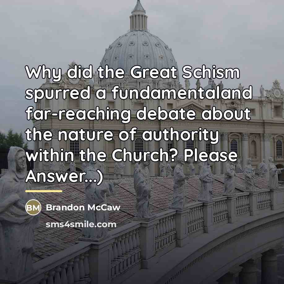 “Why did the Great Schism spurred a fundamentaland far-reaching debate…” quote by Brandon McCaw