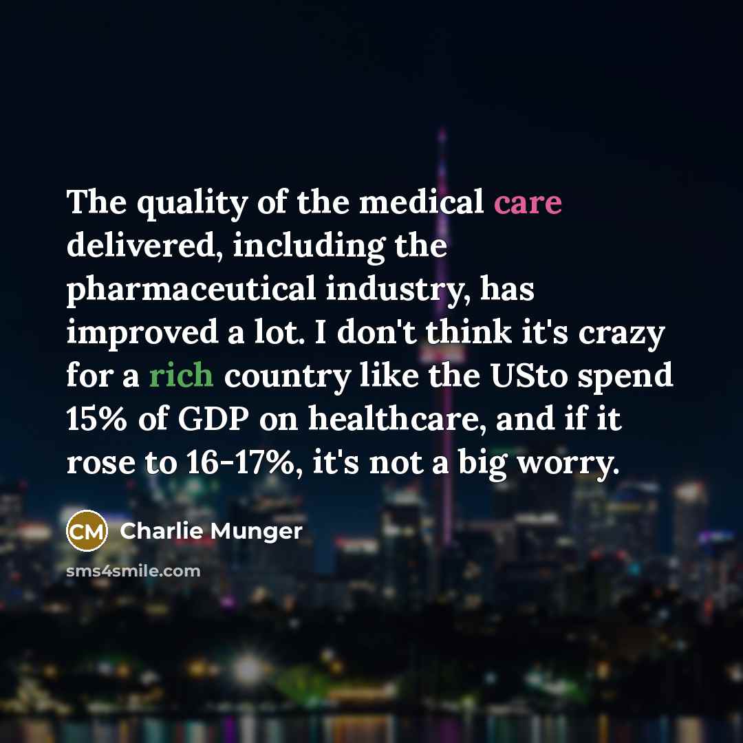 “The quality of the medical care delivered, including the pharmaceutical…” quote by Charlie Munger
