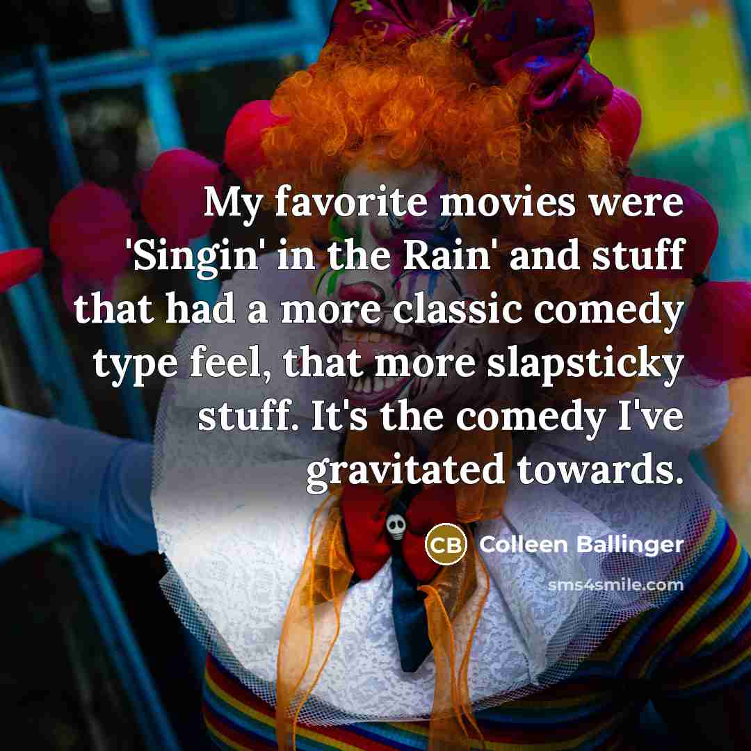“My favorite movies were 'Singin' in the Rain' and stuff…” quote by Colleen Ballinger