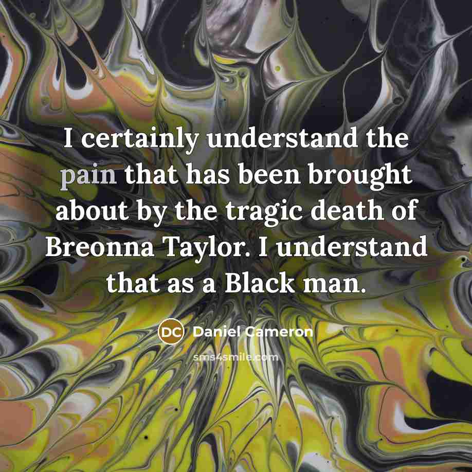 “I certainly understand the pain that has been brought about…” quote by Daniel Cameron