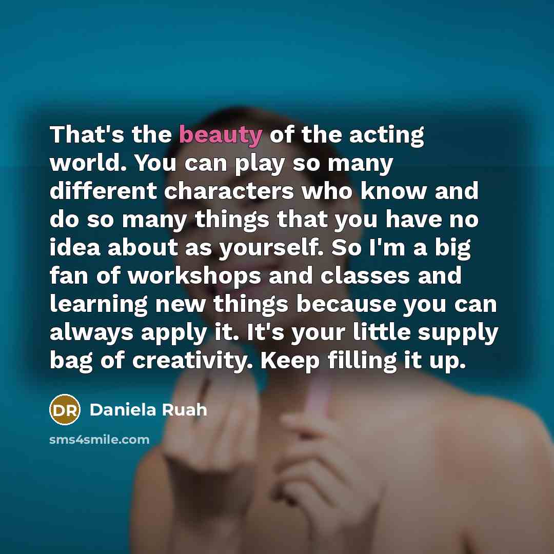 “That's the beauty of the acting world. You can play…” quote by Daniela Ruah
