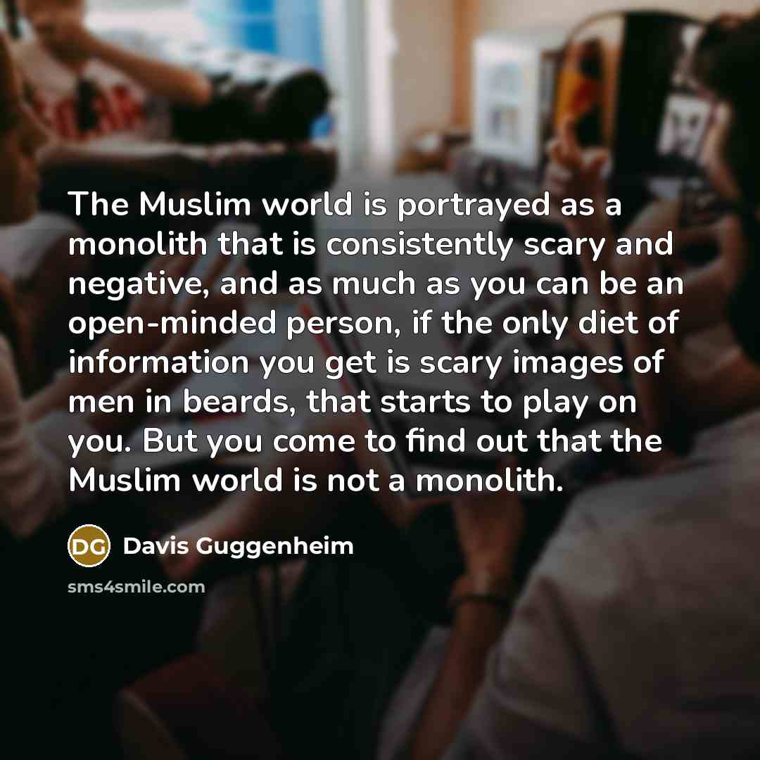 “The Muslim world is portrayed as a monolith that is…” quote by Davis Guggenheim