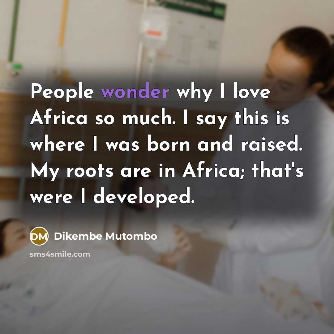 “People wonder why I love Africa so much. I say…” quote by Dikembe Mutombo