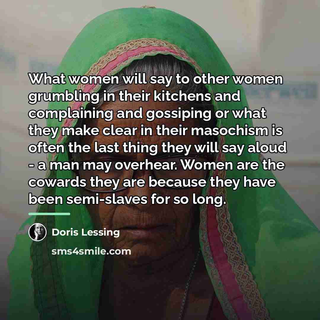 “What women will say to other women grumbling in their…” quote by Doris Lessing