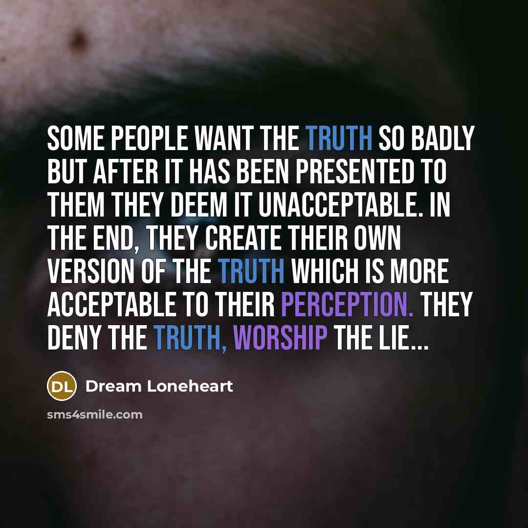 “Some people want the truth so badly but after it…” quote by Dream Loneheart