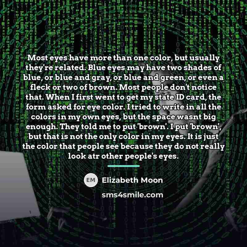 “Most eyes have more than one color, but usually they're…” quote by Elizabeth Moon