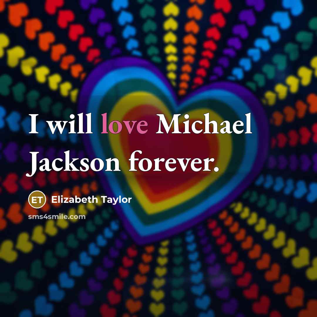“I will love Michael Jackson forever.…” quote by Elizabeth Taylor