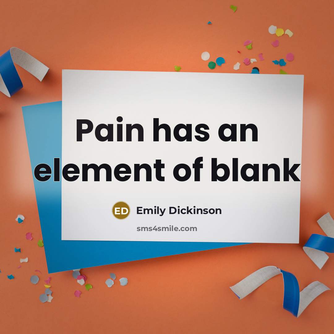 “Pain has an element of blank…” quote by Emily Dickinson