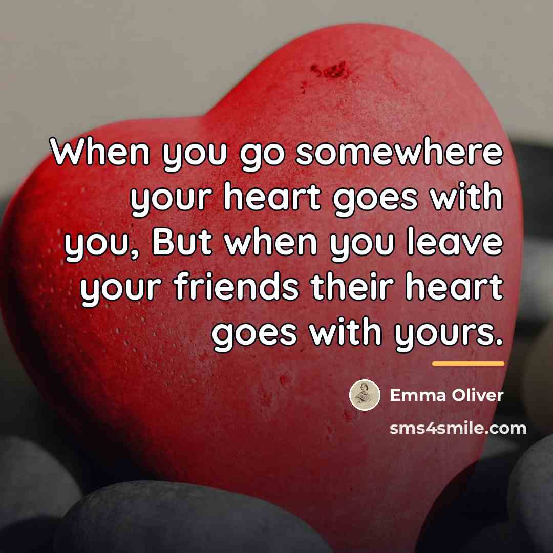 “When you go somewhere your heart goes with you, But…” quote by Emma Oliver