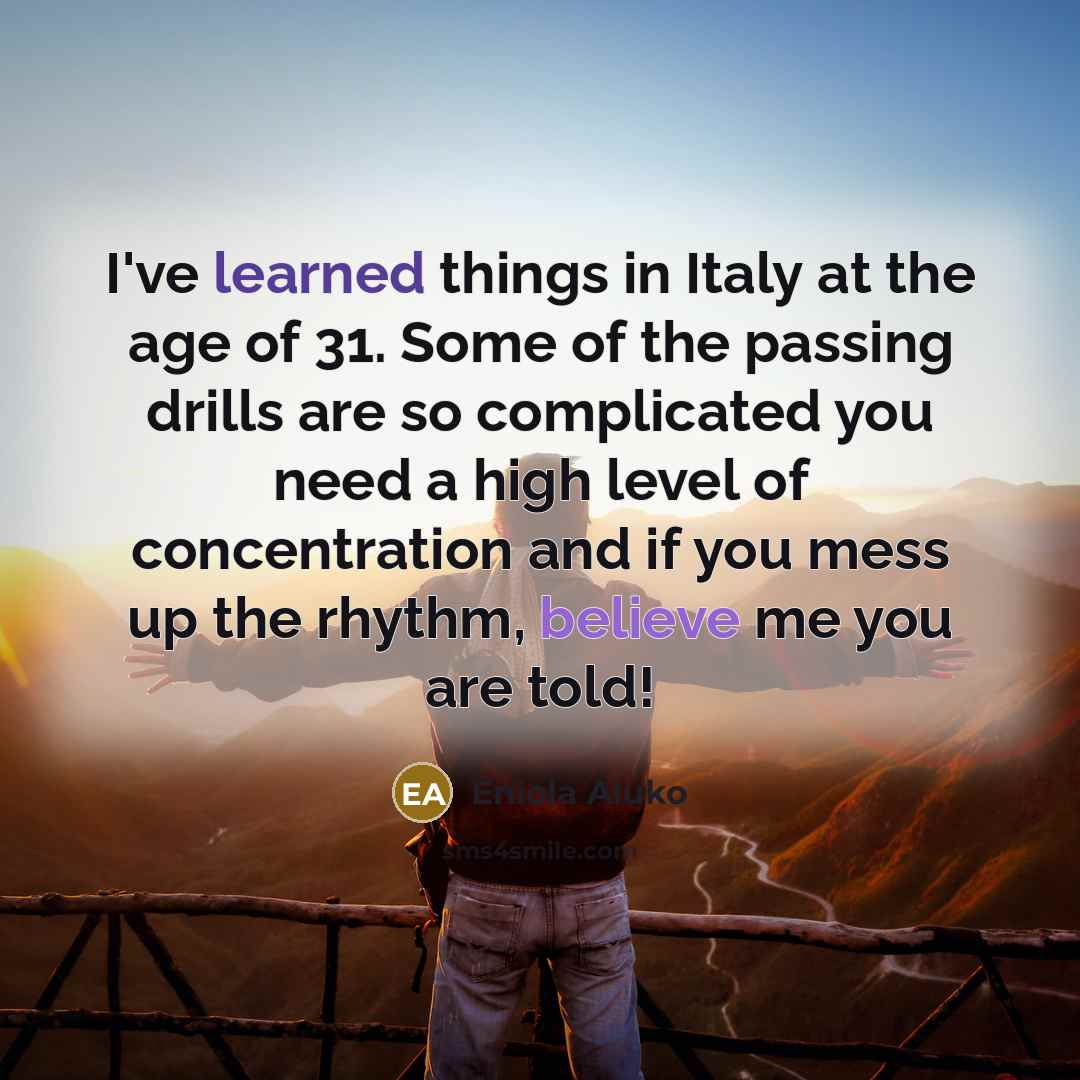 “I've learned things in Italy at the age of 31.…” quote by Eniola Aluko
