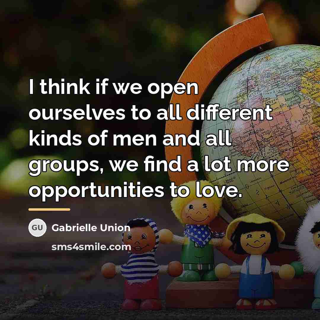 “I think if we open ourselves to all different kinds…” quote by Gabrielle Union