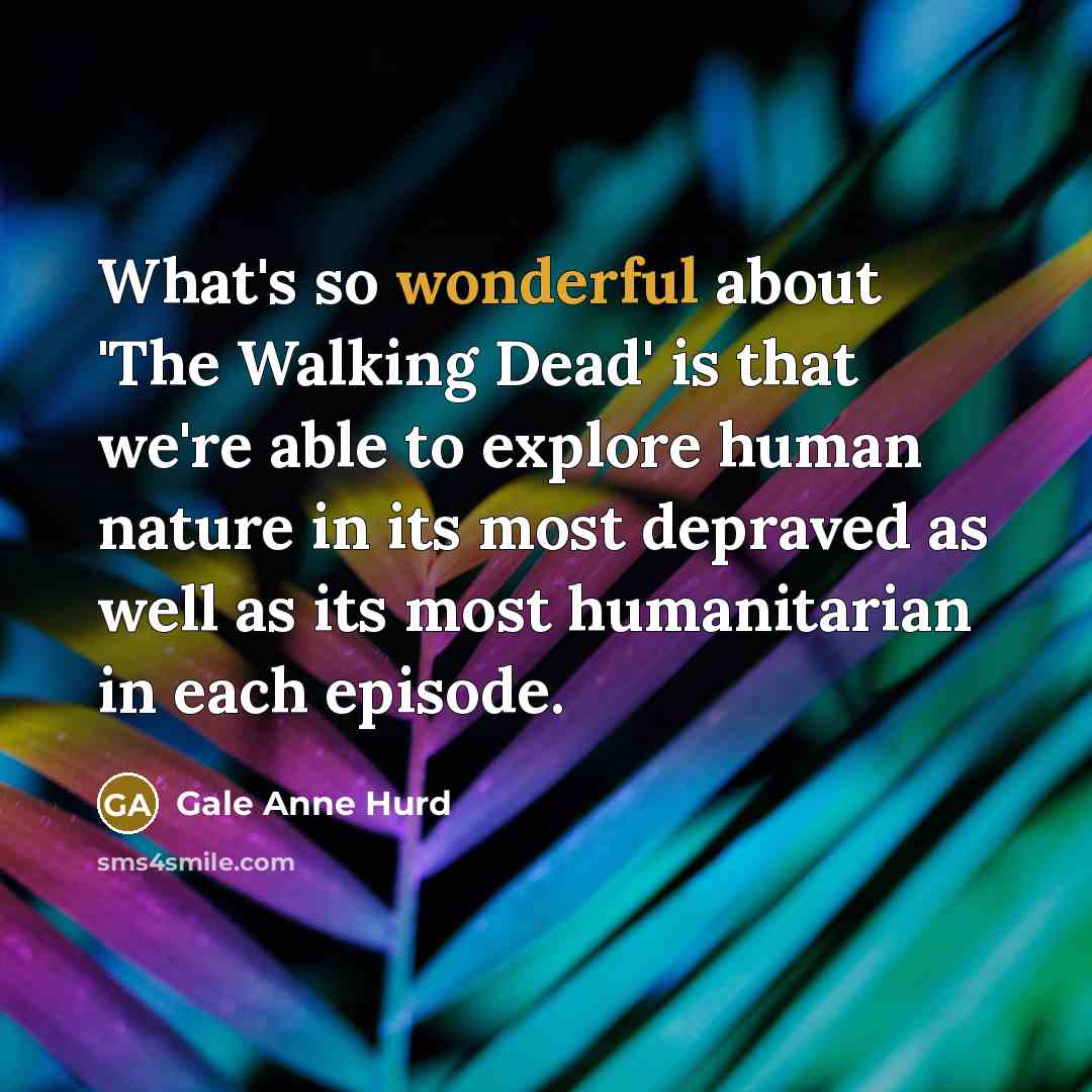 “What's so wonderful about 'The Walking Dead' is that we're…” quote by Gale Anne Hurd