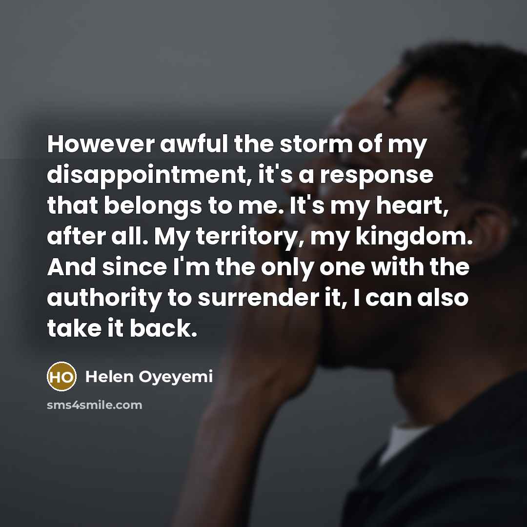 “However awful the storm of my disappointment, it's a response…” quote by Helen Oyeyemi