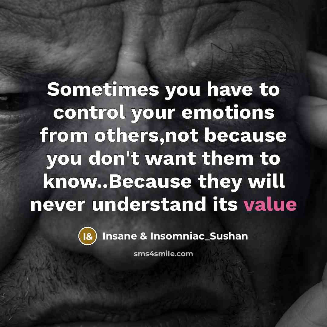“Sometimes you have to control your emotions from others,not because…” quote by Insane & Insomniac_Sushan