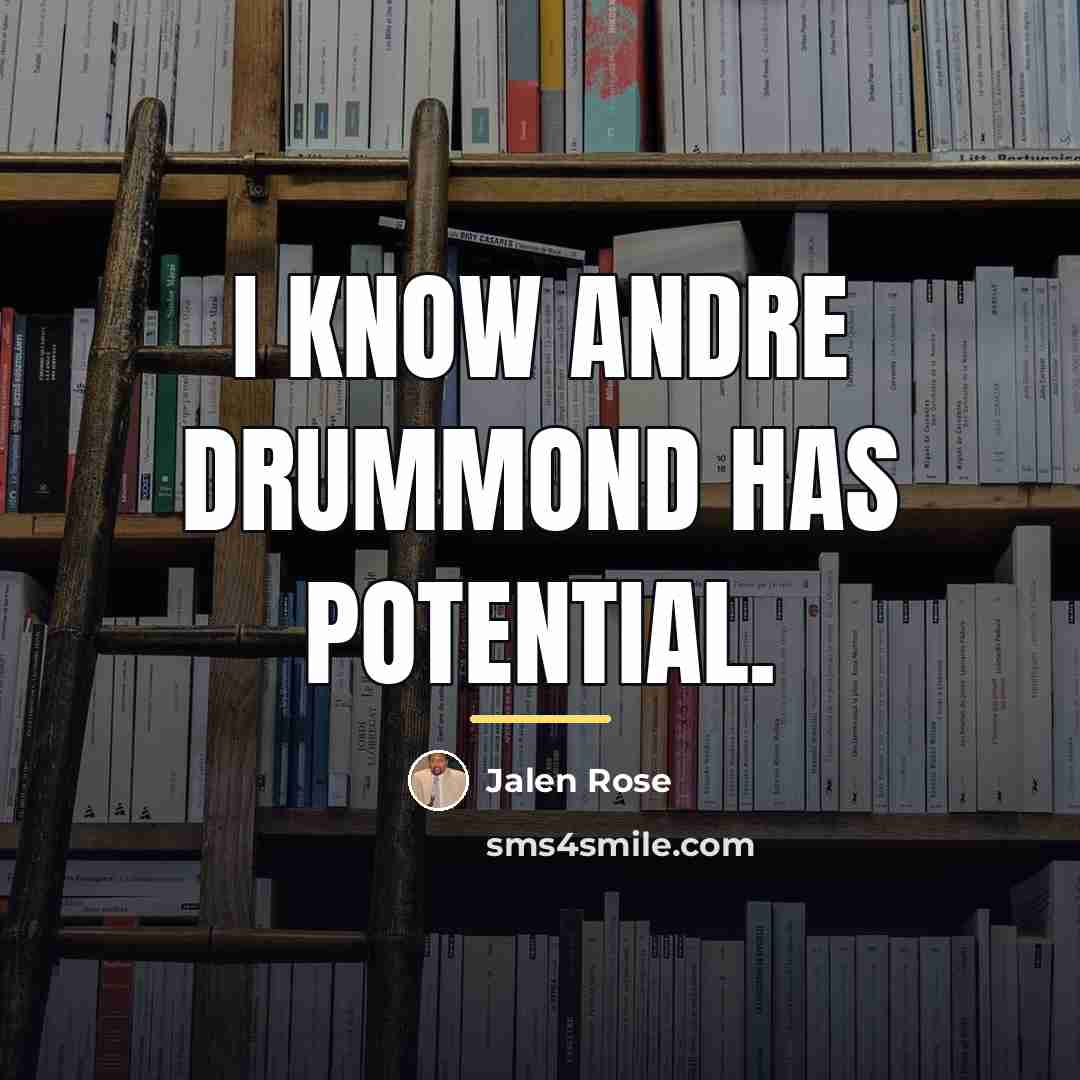 “I know Andre Drummond has potential.…” quote by Jalen Rose