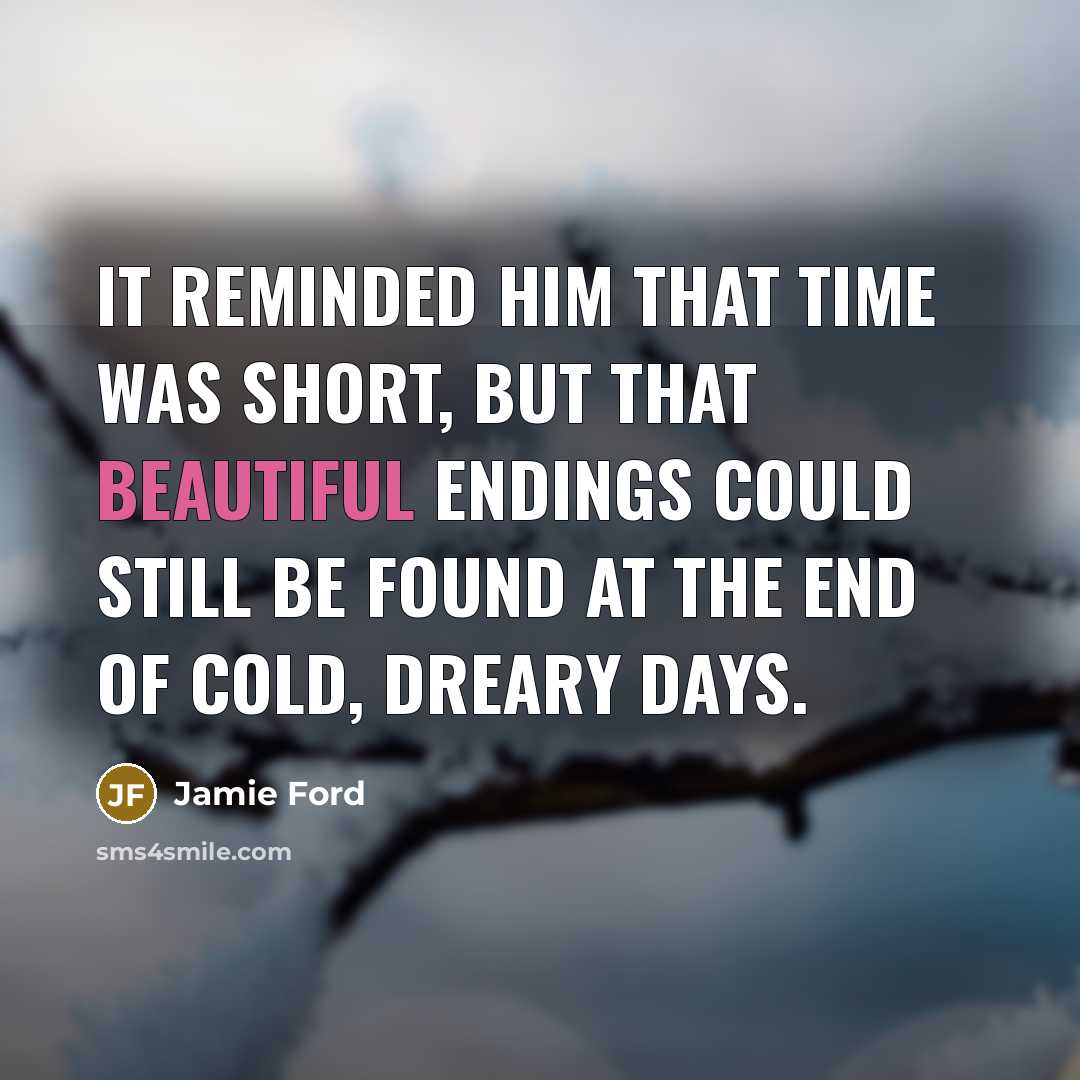 “It reminded him that time was short, but that beautiful…” quote by Jamie Ford