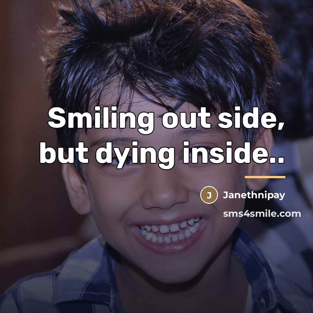 “Smiling out side, but dying inside..…” quote by Janethnipay