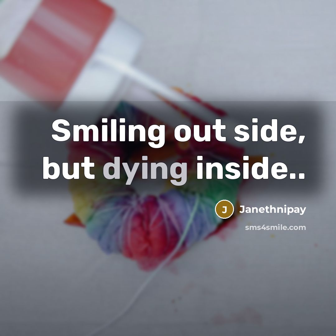 “Smiling out side, but dying inside..” quote by Janethnipay