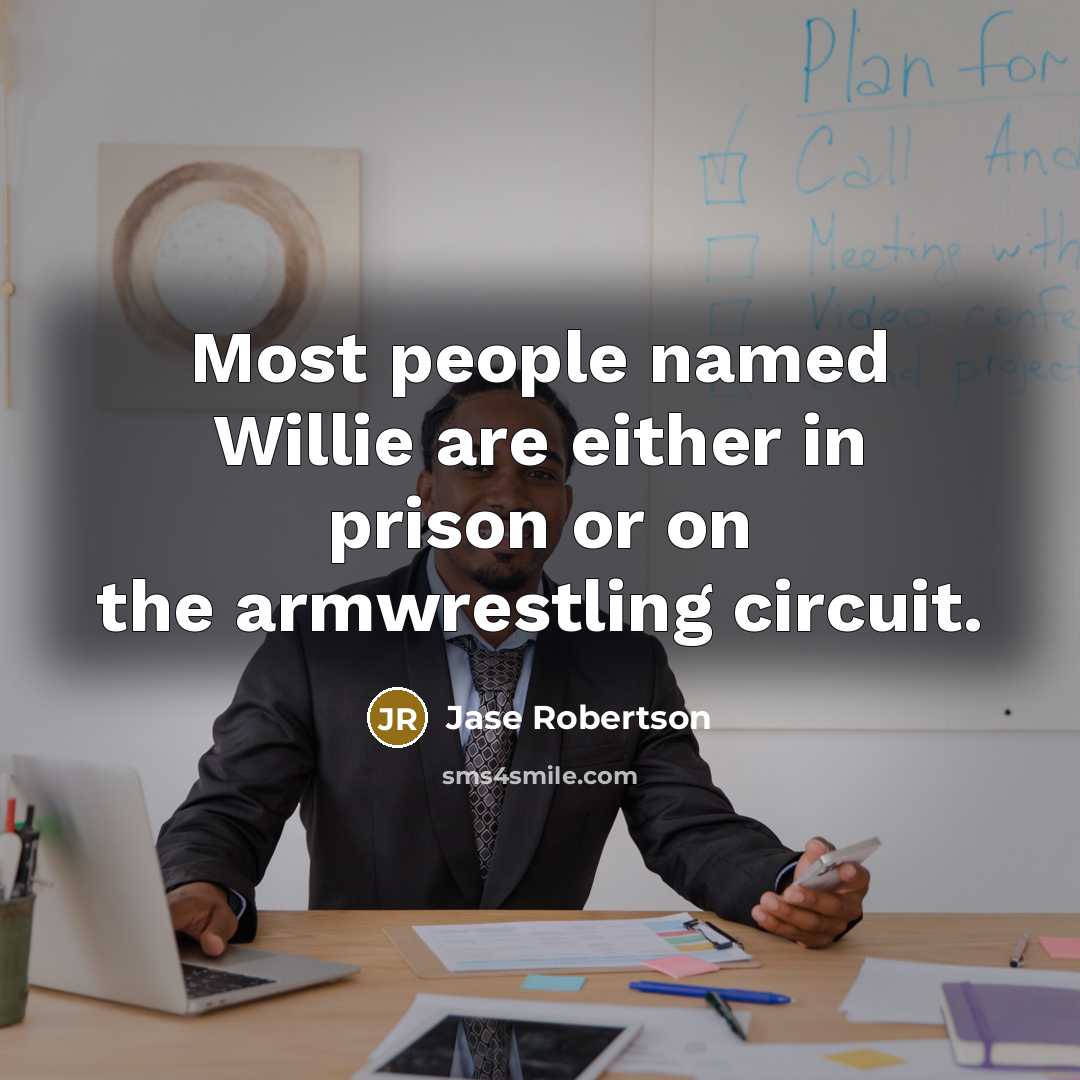 “Most people named Willie are either in prison or on…” quote by Jase Robertson