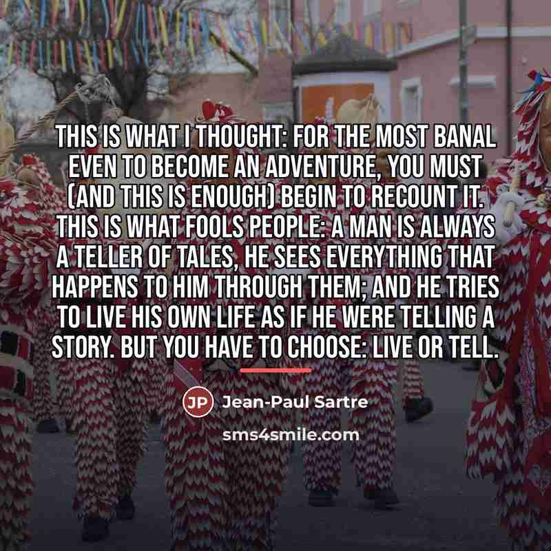 “This is what I thought: for the most banal even…” quote by Jean-Paul Sartre