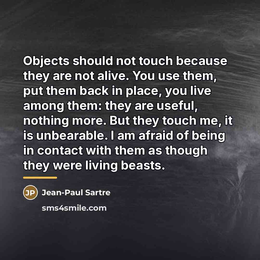 “Objects should not touch because they are not alive. You…” quote by Jean-Paul Sartre