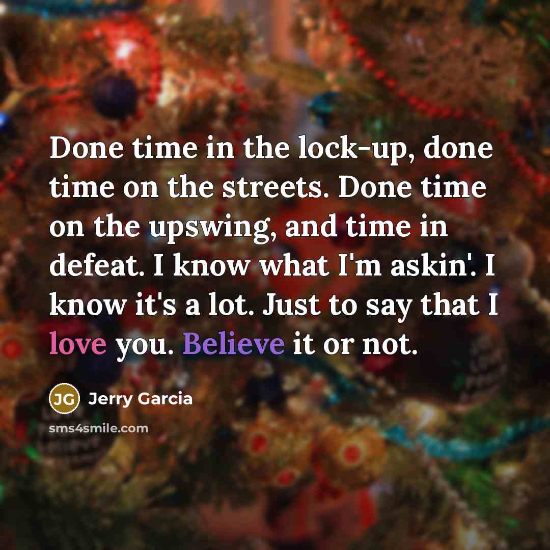 “Done time in the lock-up, done time on the streets.…” quote by Jerry Garcia