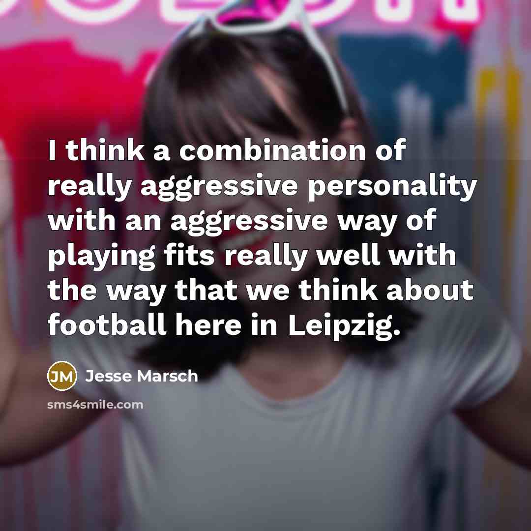 “I think a combination of really aggressive personality with an…” quote by Jesse Marsch