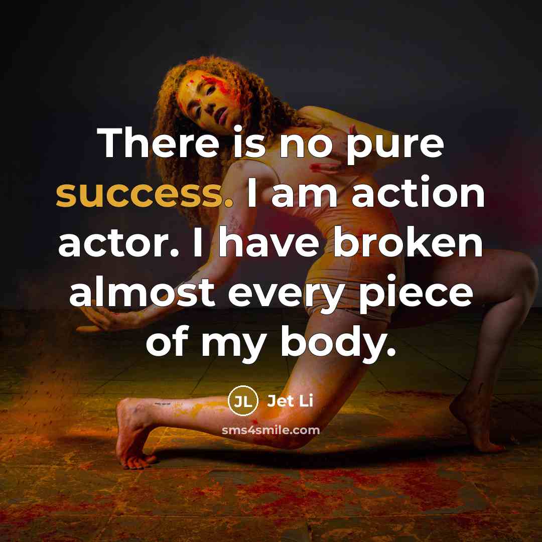“There is no pure success. I am action actor. I…” quote by Jet Li