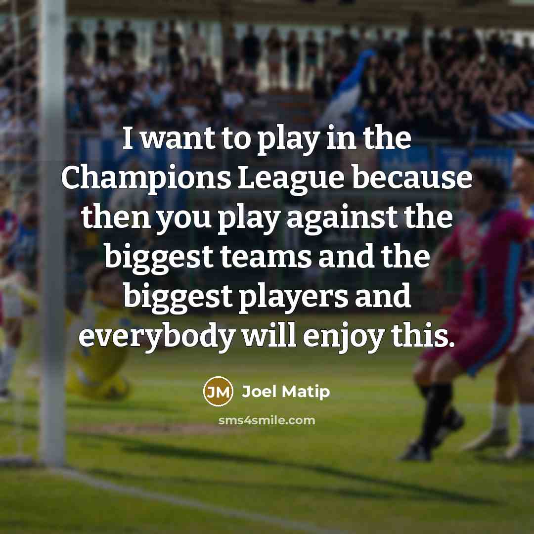 “I want to play in the Champions League because then…” quote by Joel Matip