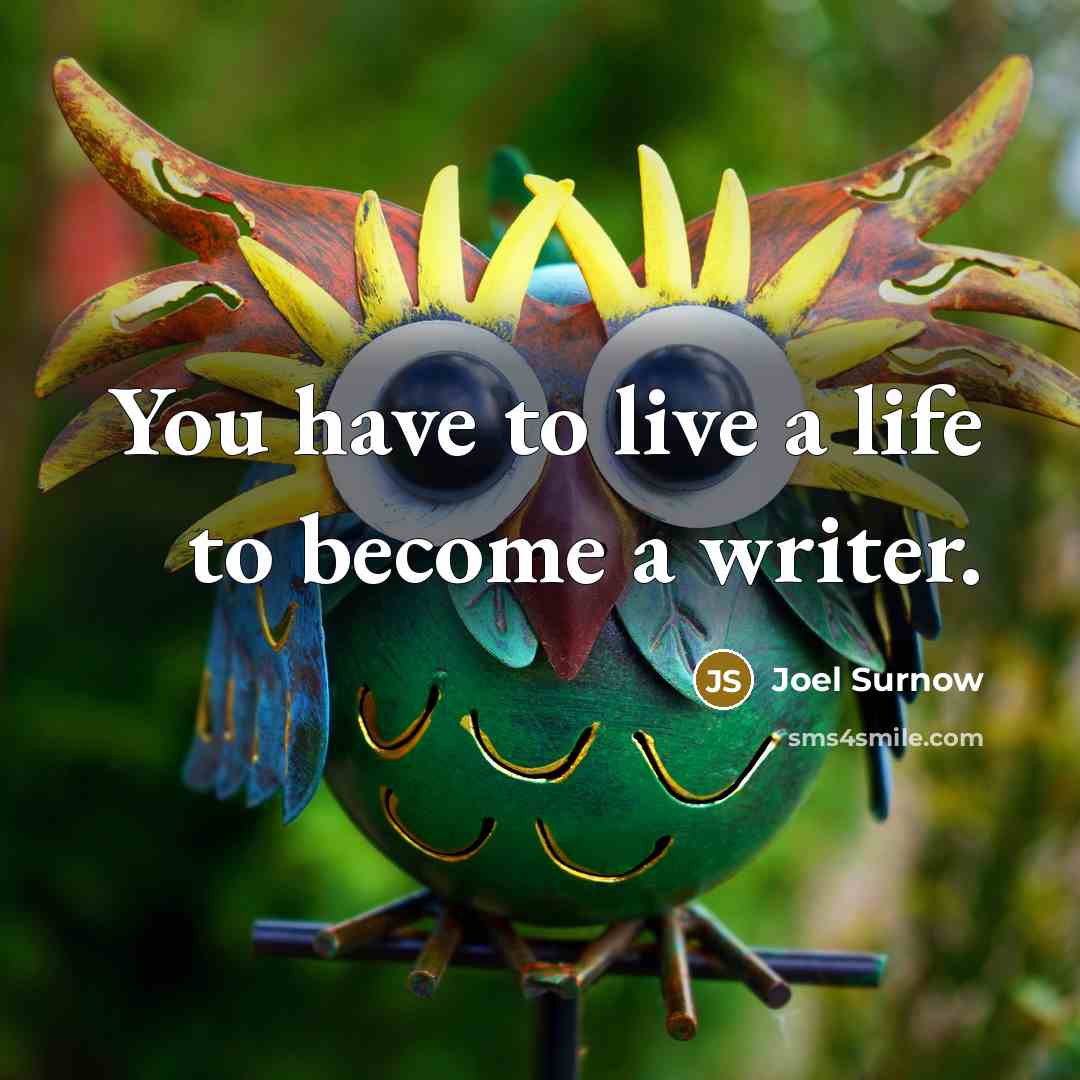 “You have to live a life to become a writer.…” quote by Joel Surnow
