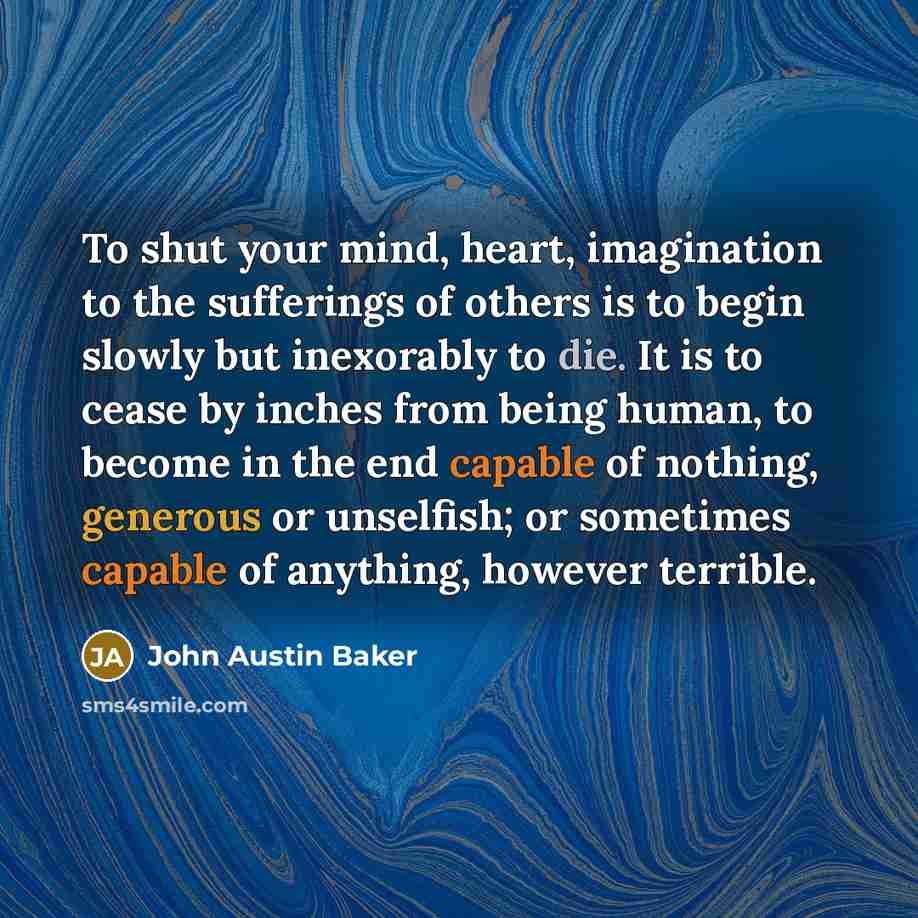 “To shut your mind, heart, imagination to the sufferings of…” quote by John Austin Baker