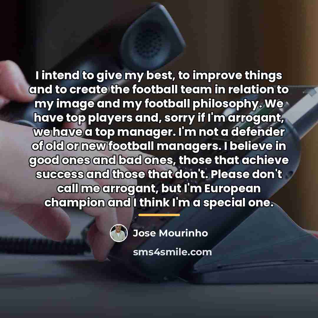 “I intend to give my best, to improve things and…” quote by Jose Mourinho