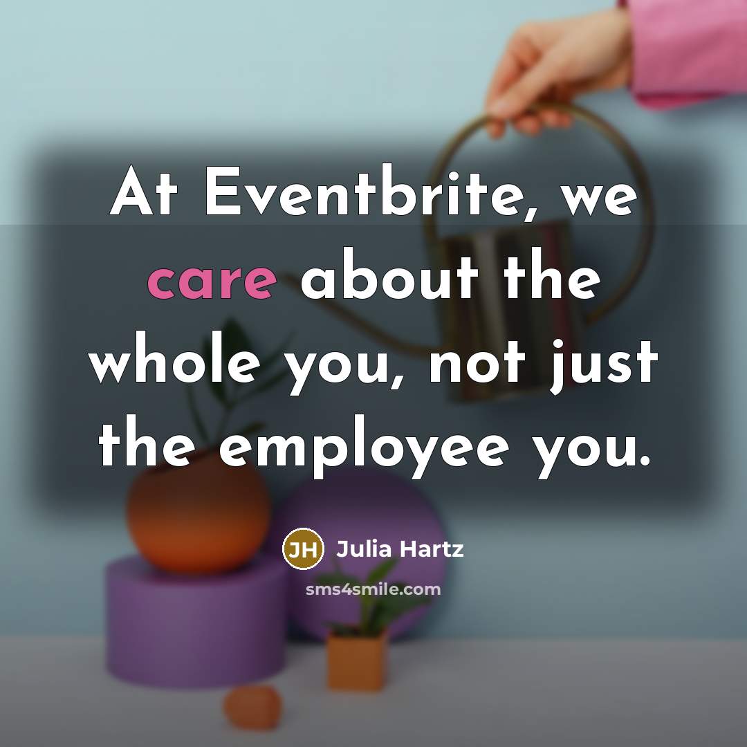 “At Eventbrite, we care about the whole you, not just…” quote by Julia Hartz