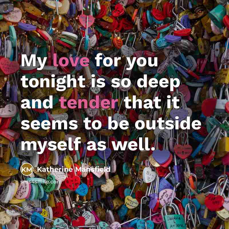 “My love for you tonight is so deep and tender…” quote by Katherine Mansfield