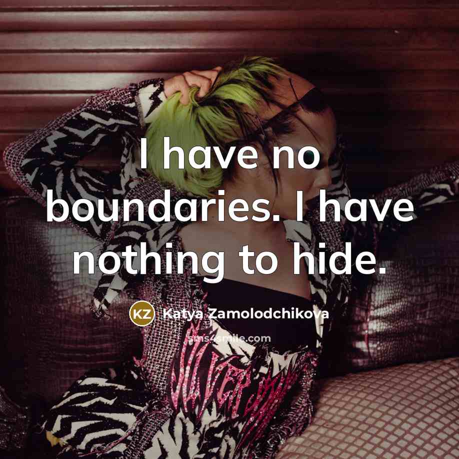 “I have no boundaries. I have nothing to hide.…” quote by Katya Zamolodchikova