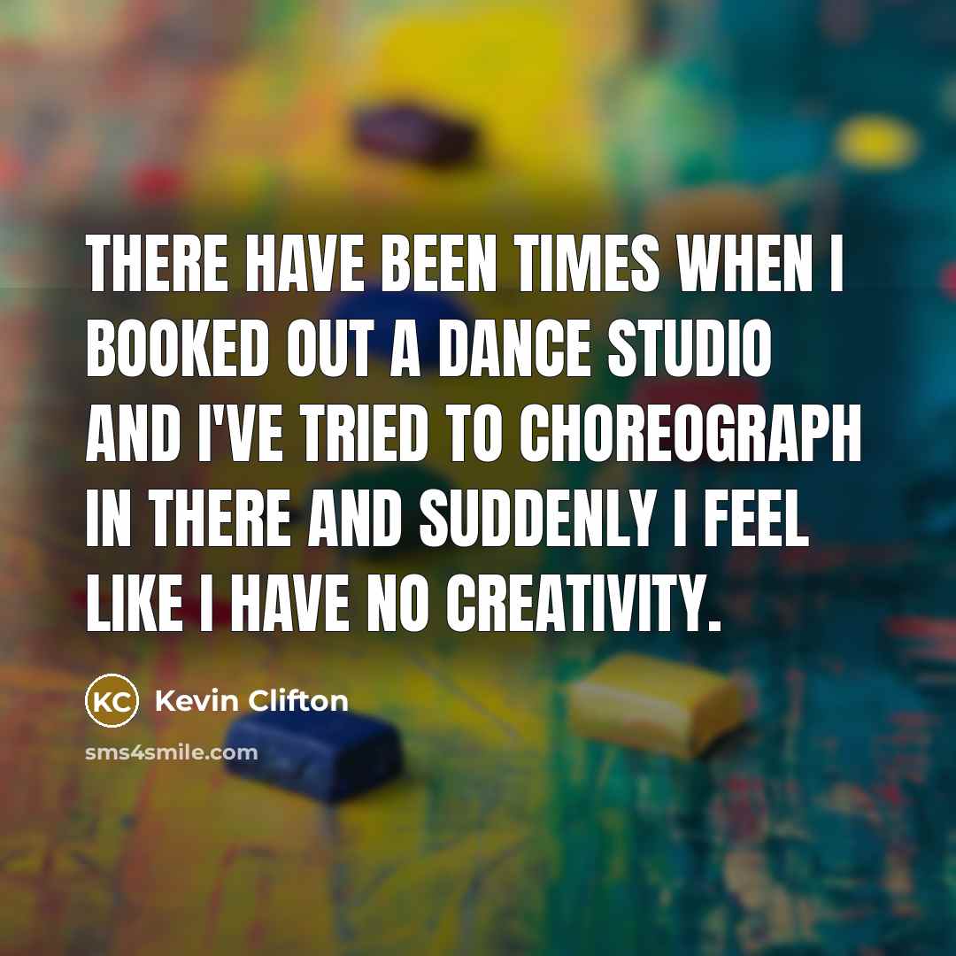 “There have been times when I booked out a dance…” quote by Kevin Clifton
