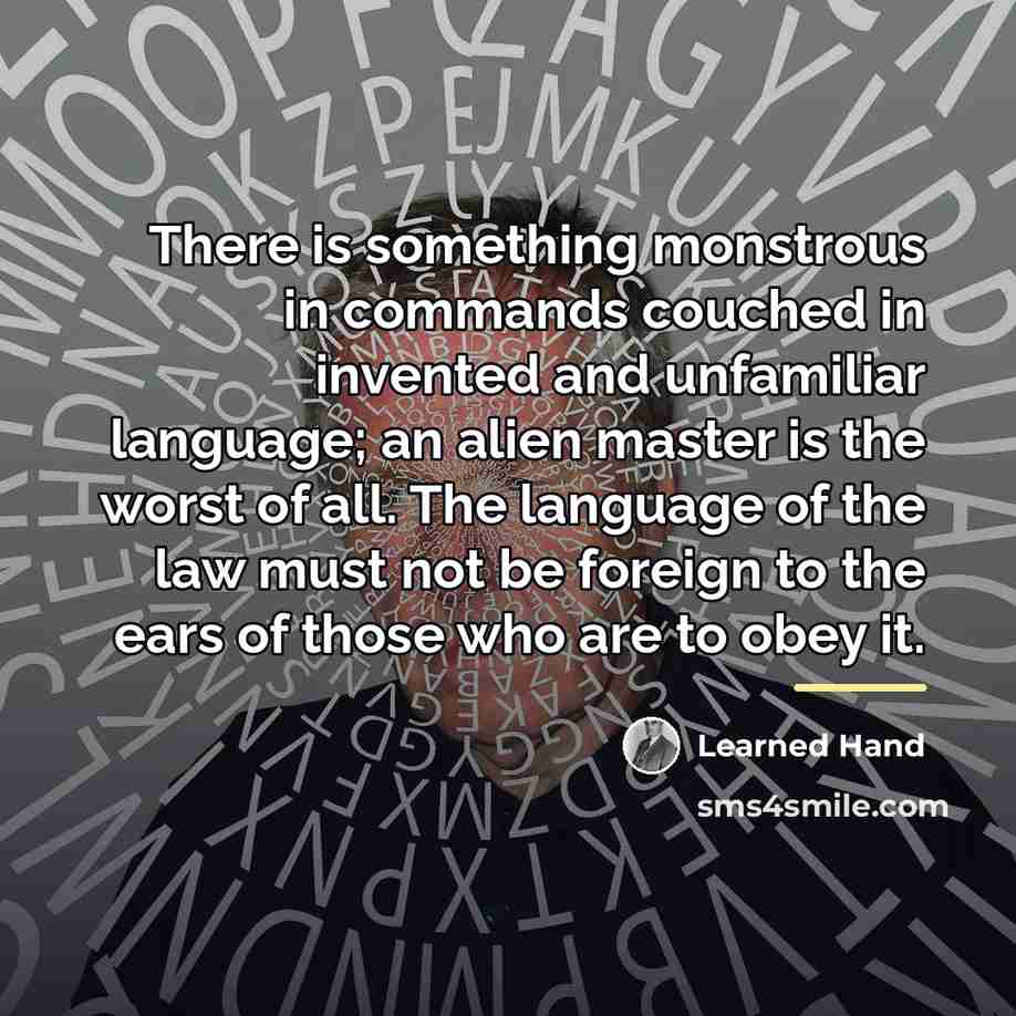 “There is something monstrous in commands couched in invented and…” quote by Learned Hand