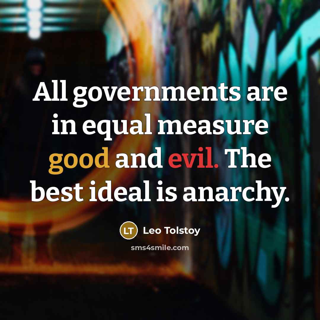 “All governments are in equal measure good and evil. The…” quote by Leo Tolstoy