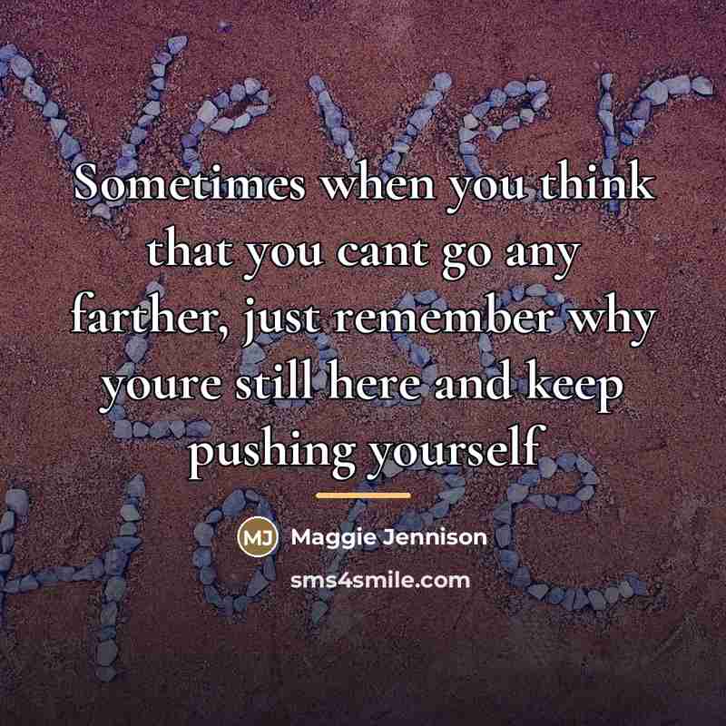 “Sometimes when you think that you cant go any farther,…” quote by Maggie Jennison