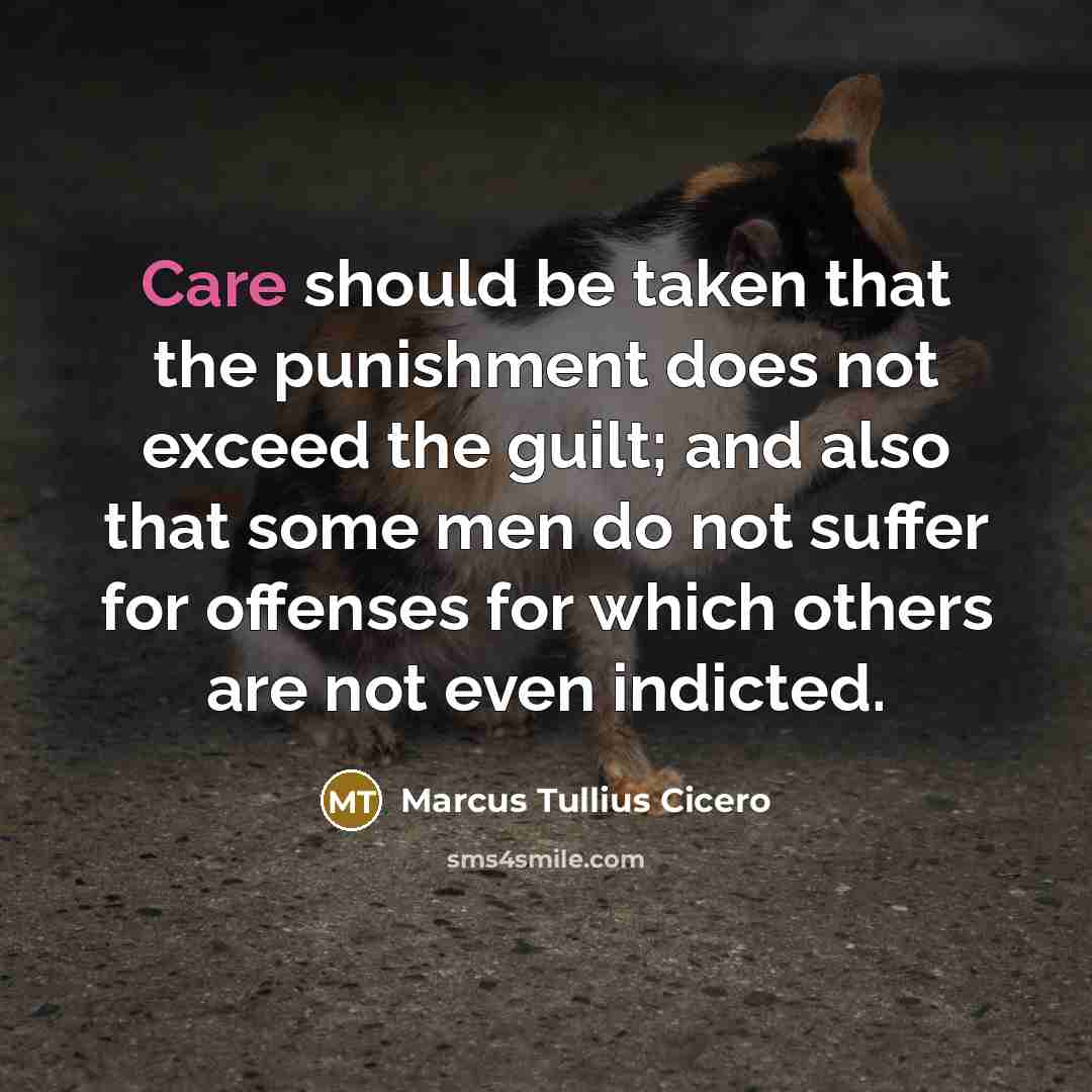 “Care should be taken that the punishment does not exceed…” quote by Marcus Tullius Cicero