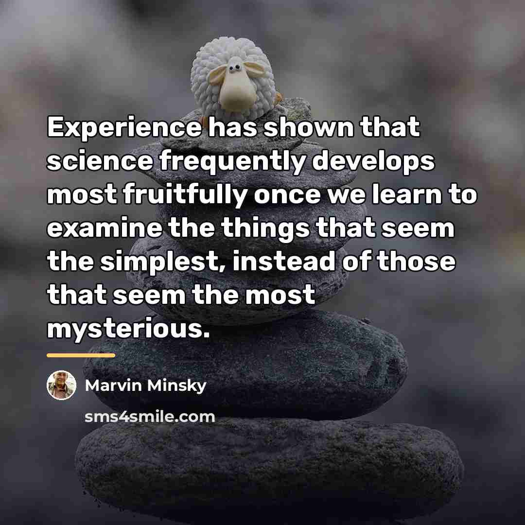 “Experience has shown that science frequently develops most fruitfully once…” quote by Marvin Minsky