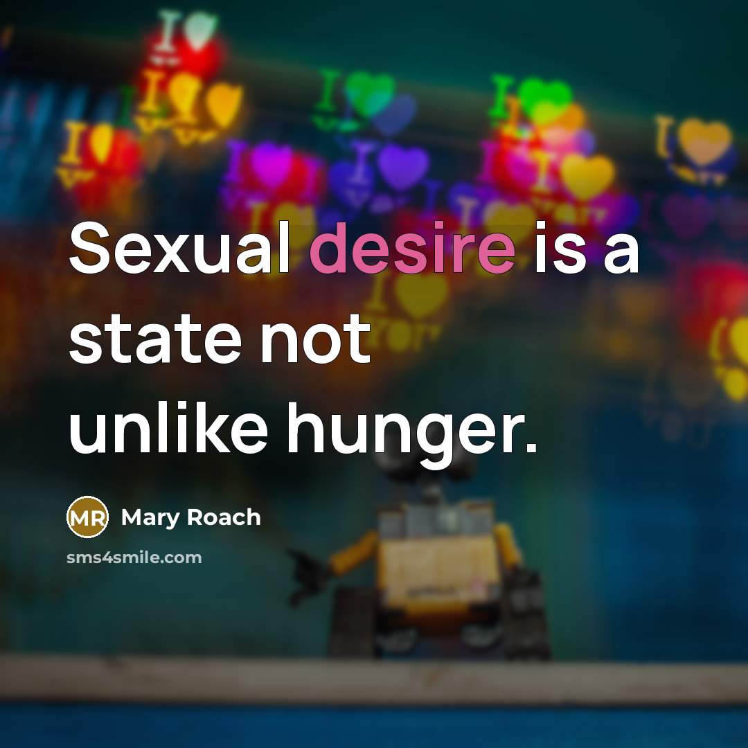 “Sexual desire is a state not unlike hunger.…” quote by Mary Roach