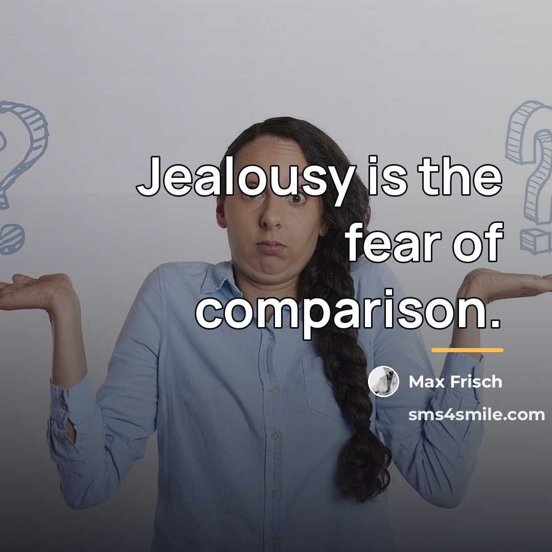 “Jealousy is the fear of comparison.…” quote by Max Frisch