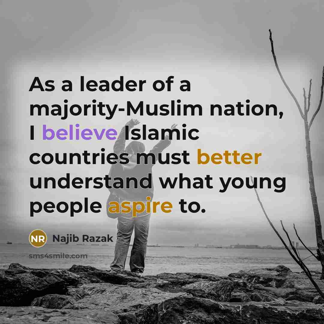 “As a leader of a majority-Muslim nation, I believe Islamic…” quote by Najib Razak